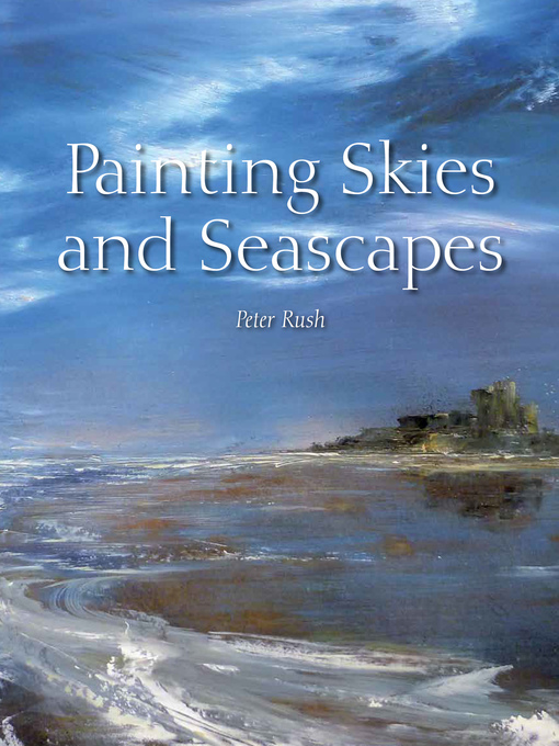 Title details for Painting Skies and Seascapes by Peter Rush - Available